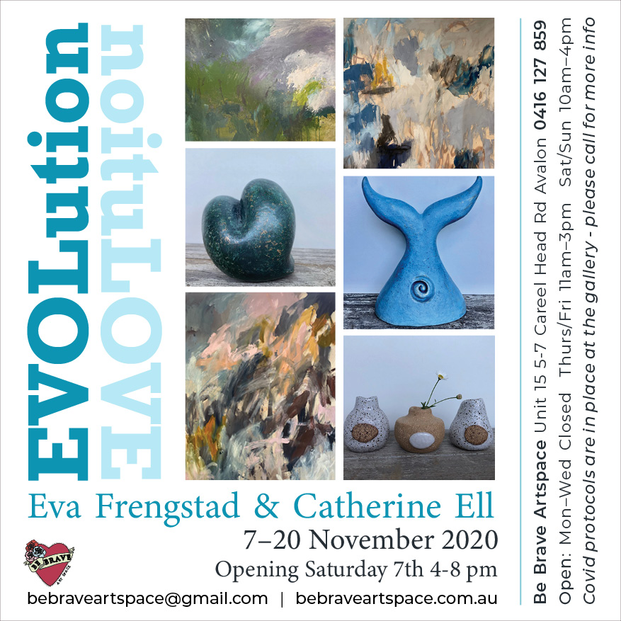 Evolution Exhibition Nov 2020 at Be Brave Artspace, Avalon, Sydney